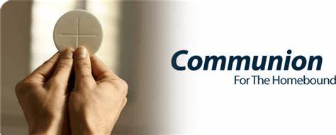 COMMUNION FOR HOMEBOUND/ASSISTED LIVING RESIDENTS